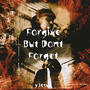 Forgive But Dont Forget (Explicit)