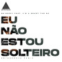 Eu Não Estou Solteiro (KeysGroove Remix)