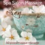 Zen Spa Salon Massage – 50 pistes musique relaxante pour le massage, hammam et bain turc au salon spa de luxe