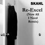 Re-Excel (Now All I Need Remix)