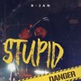 Stupid (Explicit)