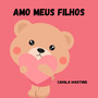AMO MEUS FILHOS
