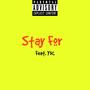 Stay For (feat. Y$C)