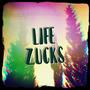 Life Zucks (Explicit)