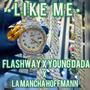 Like me (feat. La Mancha Hoffmann & Young DaDa) [Explicit]