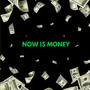 Now Is Money