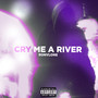 Cry Me A River (Explicit)