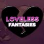 Loveless Fantasies (Explicit)