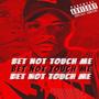 Bet Not Touch Me (Explicit)