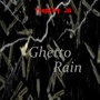 Ghetto Rain (Explicit)