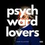 Psych Ward Lovers (Explicit)