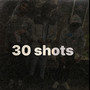 30 Shots (Explicit)