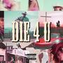 DIE 4 U (Explicit)