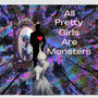 All Pretty Girls Are Monsters (Explicit)