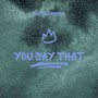 You Say That (Remastered) [Explicit]