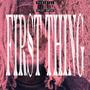 First Thing (Explicit)