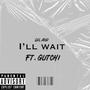 I'll Wait (feat. Glitchi) [Explicit]