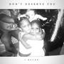 Don't Deserve You (Explicit)