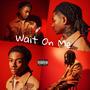 Wait On Me (Explicit)