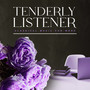 Tenderly Listener