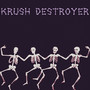 Krush Destroyer