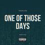 One Of Those Days (feat. itscozythisside & Two43) [Explicit]