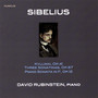 David Rubinstein plays Sibelius piano works: Kyllikki, Op.41; Three Sonatinas, Op.67; Sonata in F, Op.12