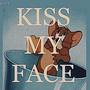 KISS MY FACE