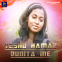 Yeshu Hamar Duniya Main