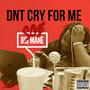 Dnt Cry For Me (Explicit)