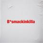 *****smackinkilla (Explicit)