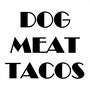 Dog Meat Tacos