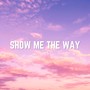 Show Me The Way (Explicit)
