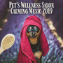 Pet's Wellness Salon Calming Music 2019: 15 New Age Pet Therapy Songs