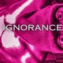 Ignorance (Explicit)