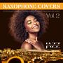 Saxophone Covers of Popular Pop Songs, Jazz Ballads & Romantic Background Music Vol. 2