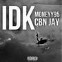 IDK (feat. CBN Jay) [Explicit]