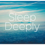 Sleep Deeply - Gentle, Soft Meditation Music for Deep Relaxation States