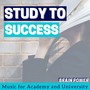 Study to Success: Brain Power Music for Academy and University