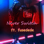 Never Switch (Explicit)