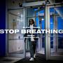 STOP BREATHING 