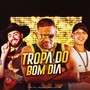 Tropa do Bom Dia (Explicit)