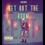 Get Out The Room (Explicit)