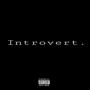 Introvert (Explicit)