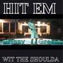 Hit Em Wit the Shoulda (Explicit)