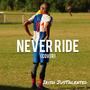 Never Ride (Cover)