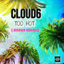 Too Hot (feat. Cloud6 & Bass6) [Summer Remix]