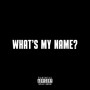 What’s my name? (Explicit)