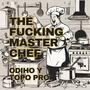 Da ******* master chef (feat. Odiho) [Explicit]