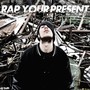 Rap Your Present (Explicit)